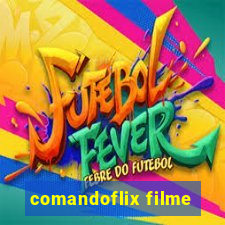 comandoflix filme